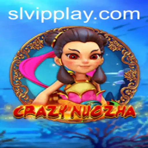 CrazyNuoZha: An Immersive Adventure with SLVip Excitement