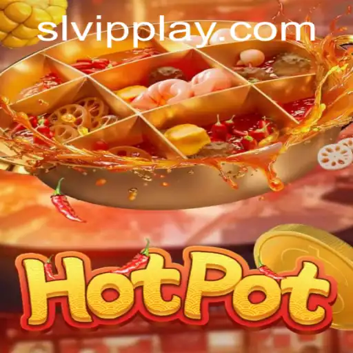 Exploring the Thrilling World of Hotpot: A Comprehensive Guide to Playing with SLVip