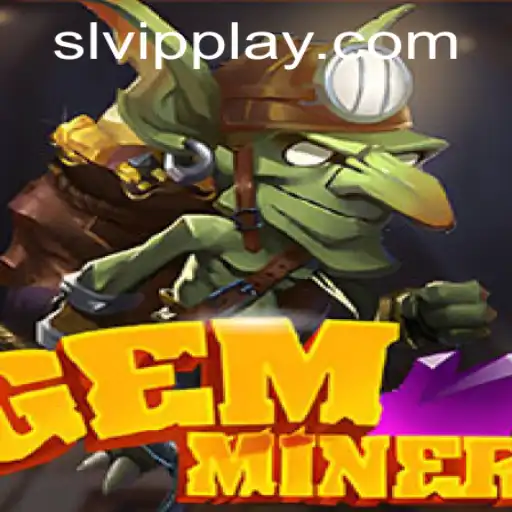 Discover the Thrilling World of GemMiner and the SLVip Experience