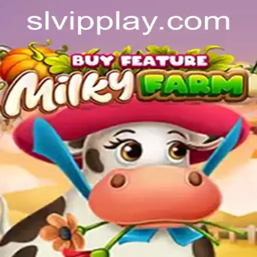 Exploring the World of MilkyFarmBuyFeature and the Exciting Element of SLVip