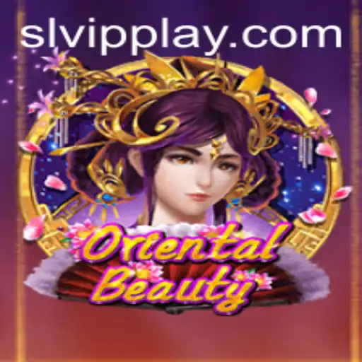 OrientalBeauty: A Deep Dive into the World of SLVip Gaming