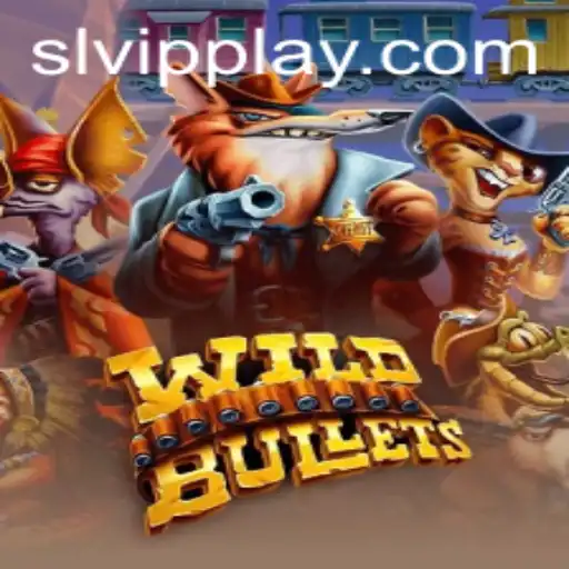 Explore the Thrilling World of WildBullets: A Guide for SLVip Enthusiasts